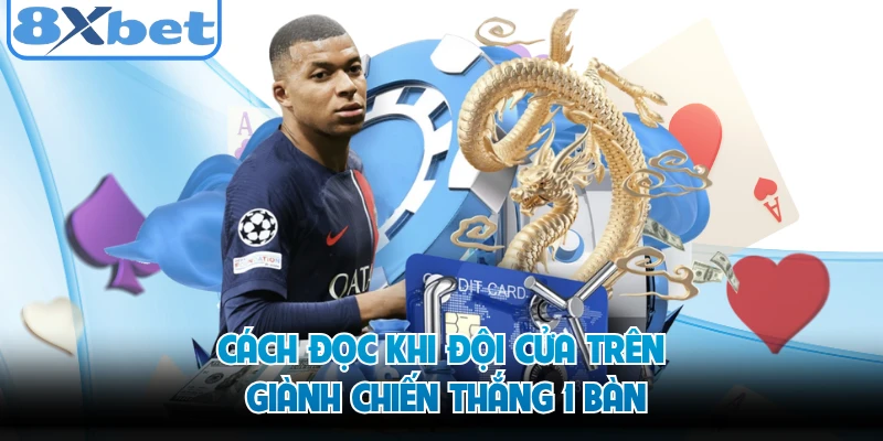 Cách đọc khi đội cửa trên giành chiến thắng 1 bàn