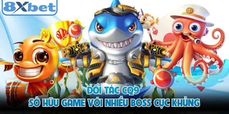 Đối tác CQ9 sở hữu game với nhiều boss cực khủng