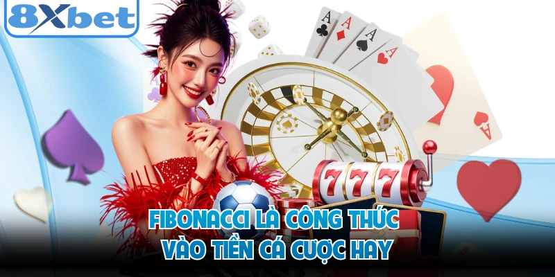 Fibonacci là công thức vào tiền cá cược hay