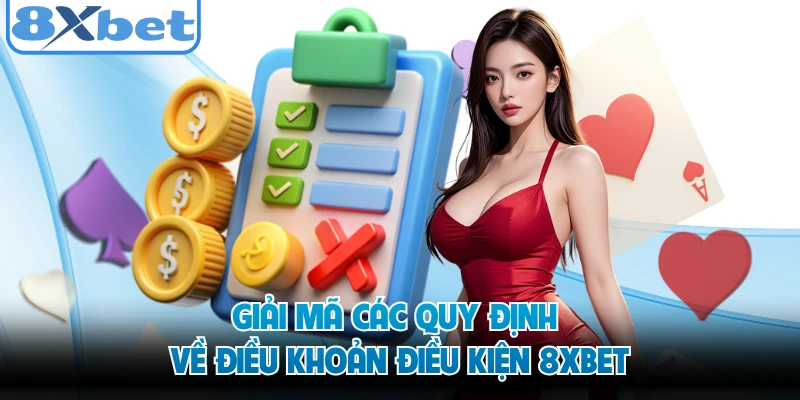 Giải mã các quy định về điều khoản điều kiện 8XBET