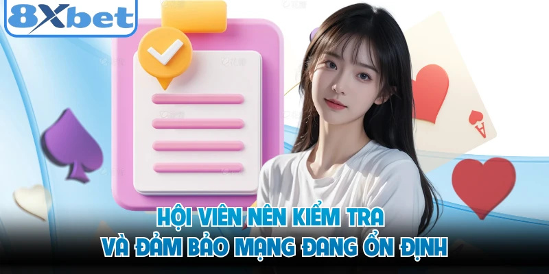Hội viên nên kiểm tra và đảm bảo mạng đang ổn định