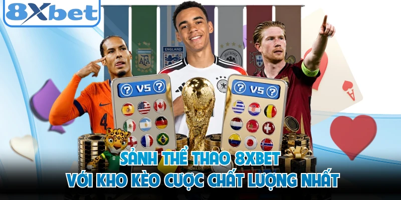 Sảnh thể thao 8XBET với kho kèo cược chất lượng nhất